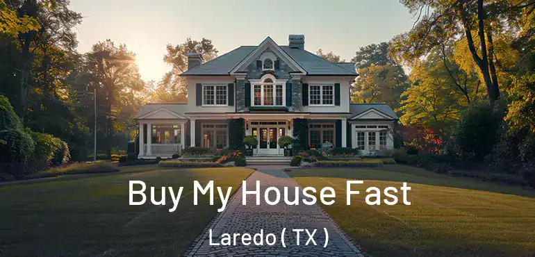  Buy My House Fast Laredo ( TX )