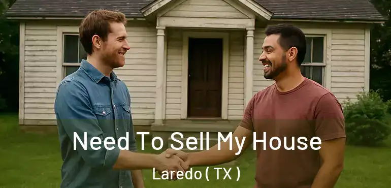  Need To Sell My House Laredo ( TX )