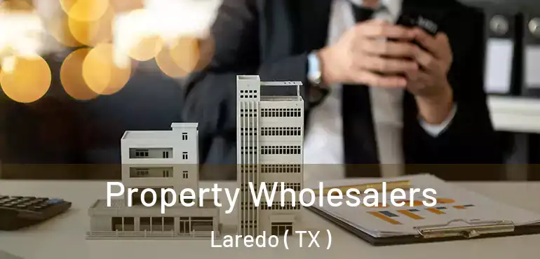  Property Wholesalers Laredo ( TX )