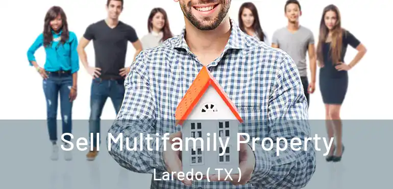  Sell Multifamily Property Laredo ( TX )