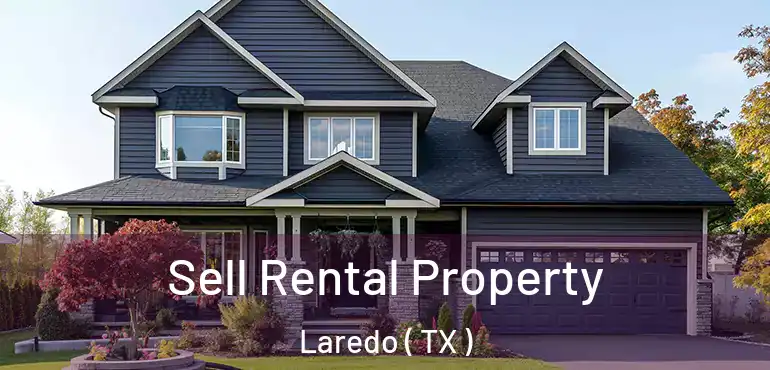  Sell Rental Property Laredo ( TX )